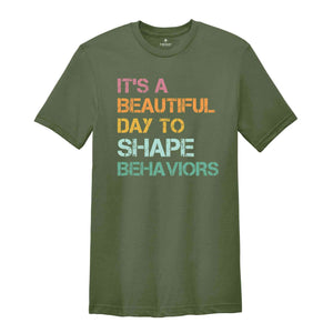 It's a Beautiful Day to Shape Behaviors Shirt, Behavioral Therapist Tee, Behavior Technician Gift, Aba Therapist Shirt, Behavior Life Gift