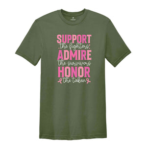 Support The Fighters Shirt, Admire The Survivors Shirt, Honor The Taken Shirt, Breast Cancer Shirt, Pink Ribbon Shirt, Cancer Awareness Tee