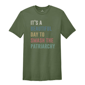 It's a Beautıful Day to Smash the Patriarchy Shirt, Feminist Shirt, Feminism Shirt, Equal Rights Shirt, Patriarchy Shirt, Human Rights Tee