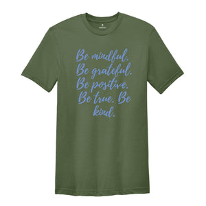 Be Mindful Grateful Positive True Kind Shirt, Positive Vibe T-Shirt, Motivational Shirt, Inspirational Shirts, Positive Quotes