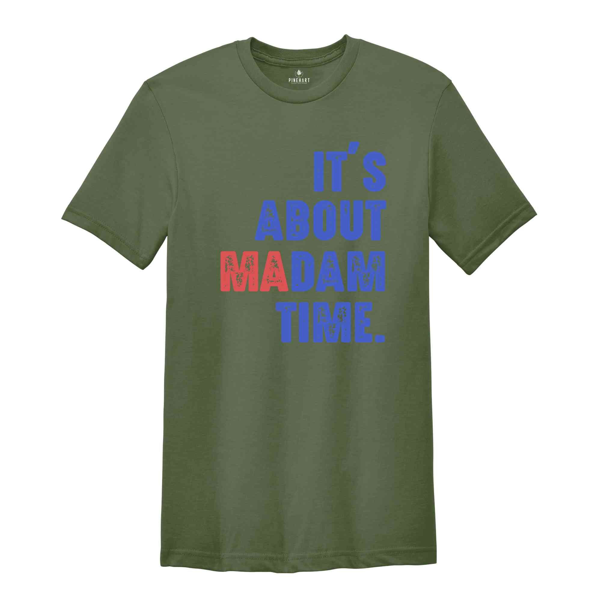 It's About Madam Time Shirt, President 2024 Election Shirt, Vote Shirt, Democrat Voting Shirt, Presidential Election Shirt, Political Shirt