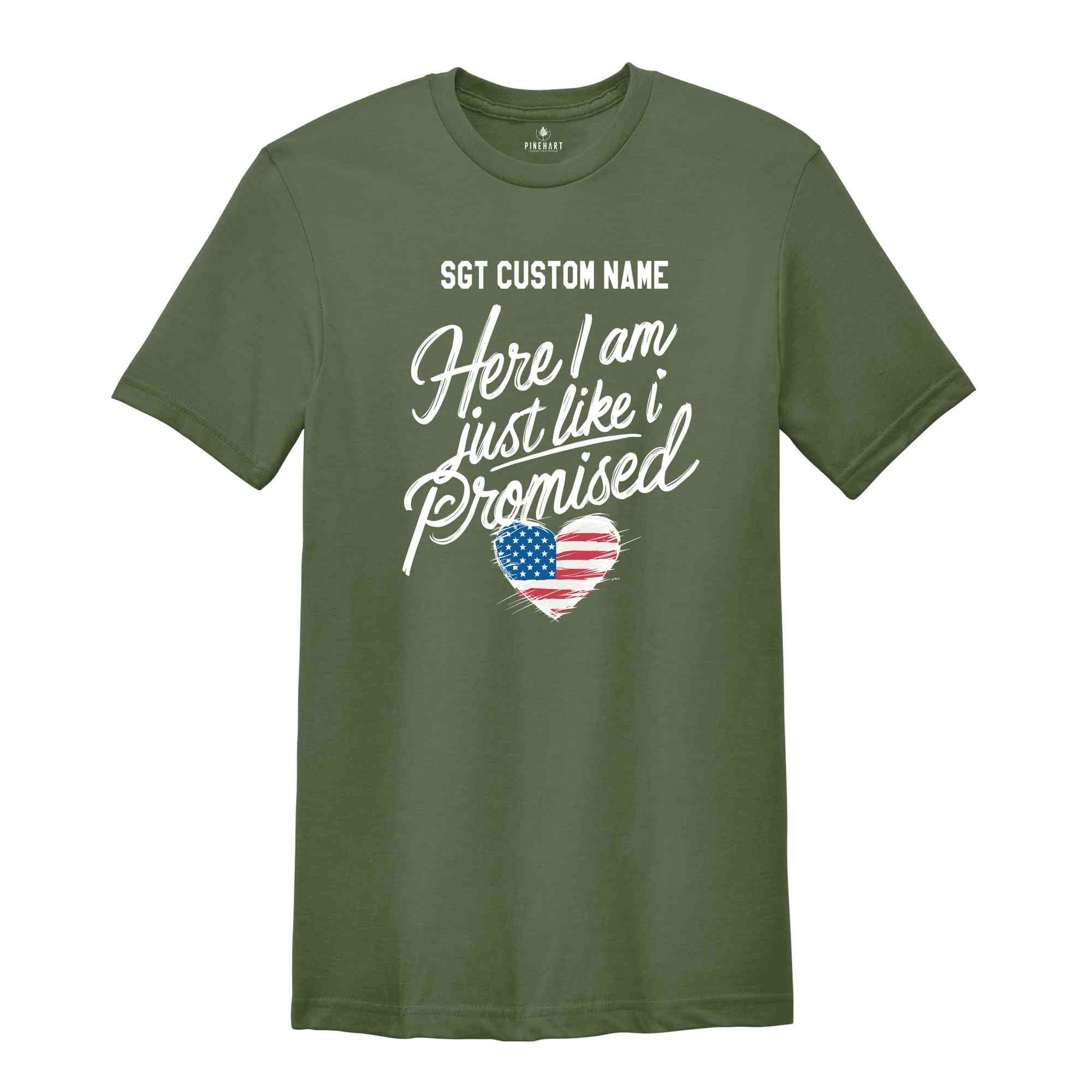 Custom Here I am just like I promised shirt, Personalized military deployment homecoming Shirt, Military Homecoming Shirt