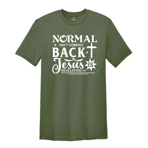 Normal Isn't Coming Back Jesus Shirt, Jesus Shirt, Christian T-shirts, Religious Shirt, Prayer Shirt