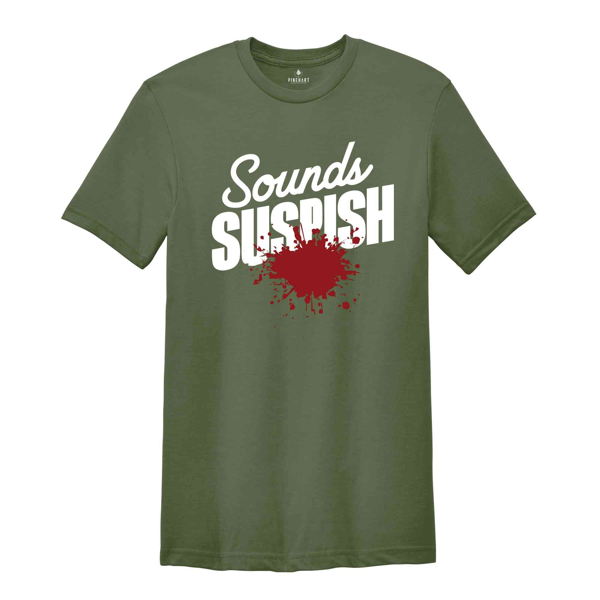 Sounds Suspish True Crime Shirt, Horror T Shirt, Crime Show T-Shirt, Murder Shows Shirt, Serial Killer Shirt, Murder Mystery T-Shirt, Crime