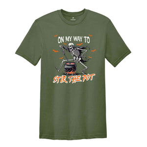 On My Way To Stir The Pot Shirt, Halloween Gift Tee, Spooky Season Shirt, Horror Shirt, Halloween Skeleton Shirt, Funny Halloween Shirt