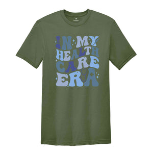 In My Health Care Era Shirt, Gift For Nurse, Nurse Life Shirt, Nurse Week Shirt, Health Care Shirt, Funny Nurse Shirt, Future Nurse Tee