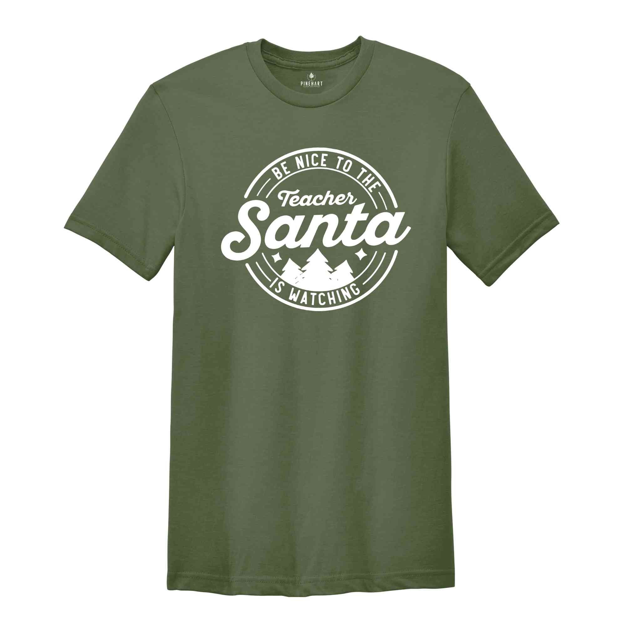 Be Nice to the Teacher Santa is Watching, Christmas Shirt, Santa Claus, Christmas Gift, Christmas Pajamas, Christmas Teacher, Teacher Shirt