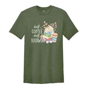 Half Coffee Half Bookworm Shirt, Book Lover Shirt, Booktrovert Shirt, Librariam Shirt, Coffee Lover Shirt, Book Lover Gift, Bookworm Shirt