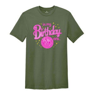 In My Birthday Era Shirt, Birthday Gift, Birthday Party Shirt, Birthday Girl Shirt, Birthday Gift Shirt, Disco Ball Shirt