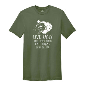 Live Ugly Fake Your Death Eat Trash Get Hit By A Car Shirt, Possum Shirt, Ugly Possum Tee, Funny Possum Shirt