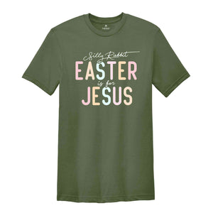 Silly Rabbit Easter is For Jesus Shirt, Religious Shirt, Easter Shirt, Easter Christian Shirt, Jesus Shirt