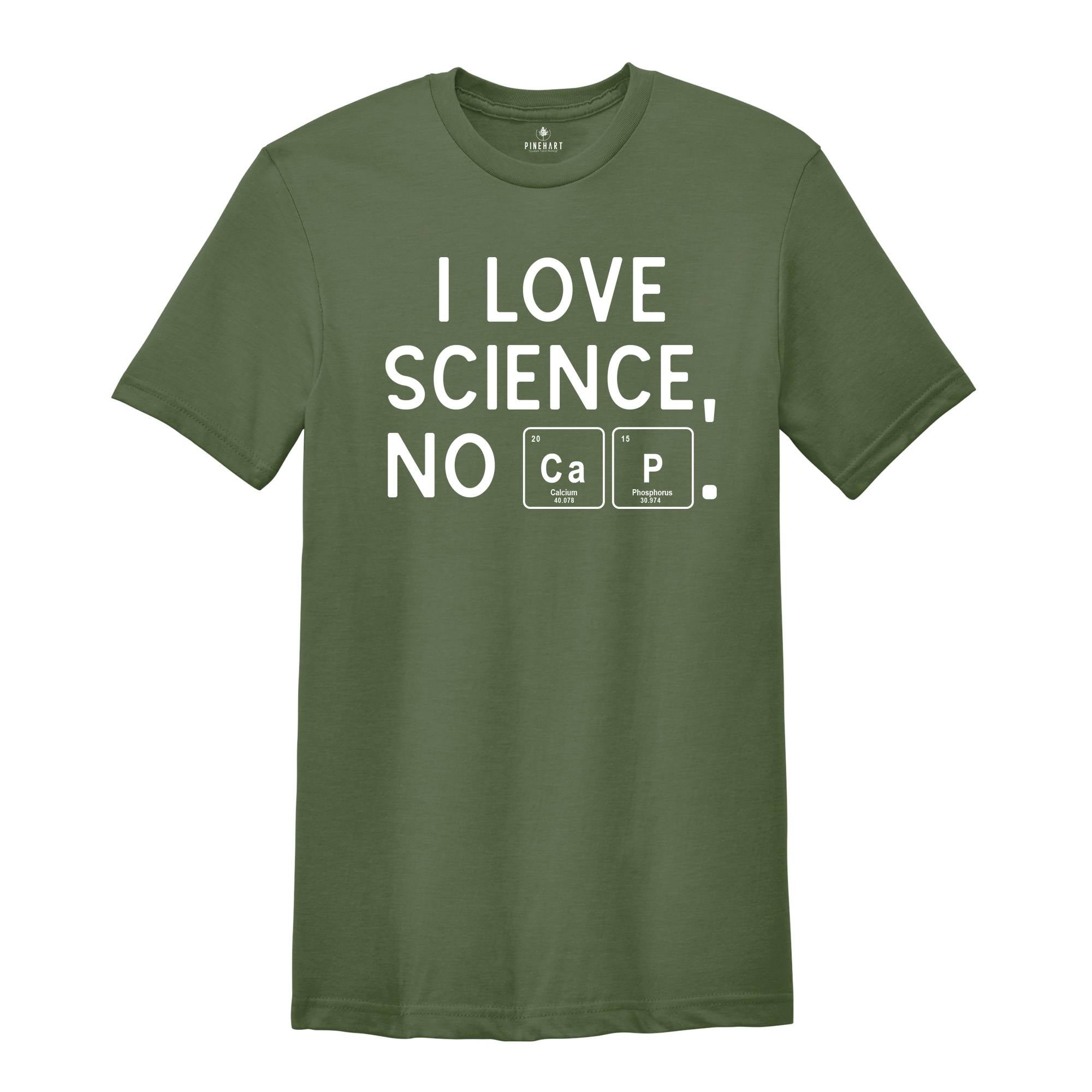 I Love Science, No Cap Shirt, Periodic Table Science Tee, Science Shirt, Nerd Gift, Geek Shirt, Cute Tee