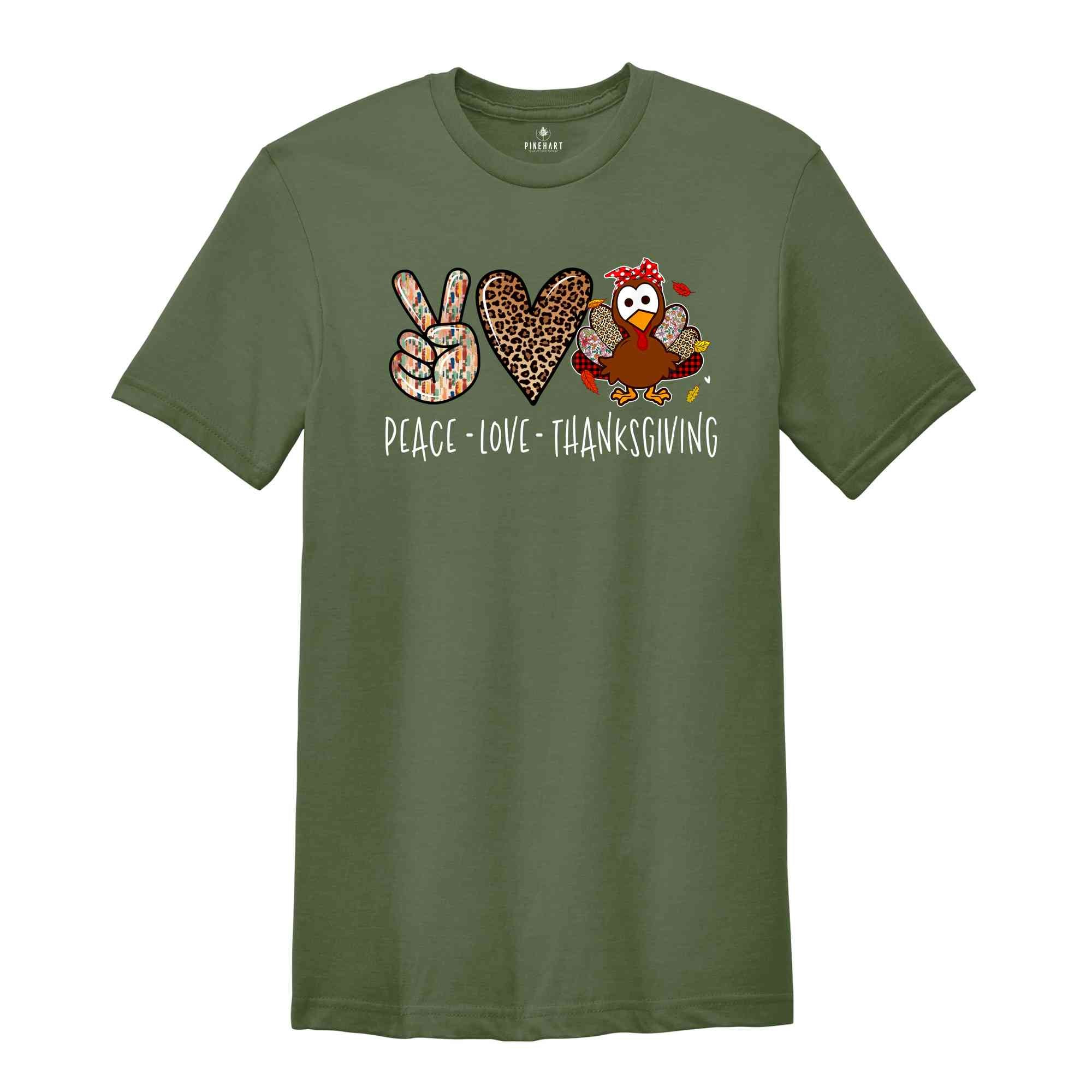 Peace Love Thanksgiving Shirt, Funny Thanksgiving Shirt, Thankful Gift, Thanksgiving Gifts, Turkey Shirt, Gobble Shirt, Turkey Day Shirt