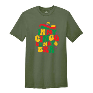 In My Cinco De Mayo Era Shirt, Mexican Nacho Average Fiesta Party T-Shirt, Cinco De Mayo Tee, Happy Cinco De Mayo Shirt