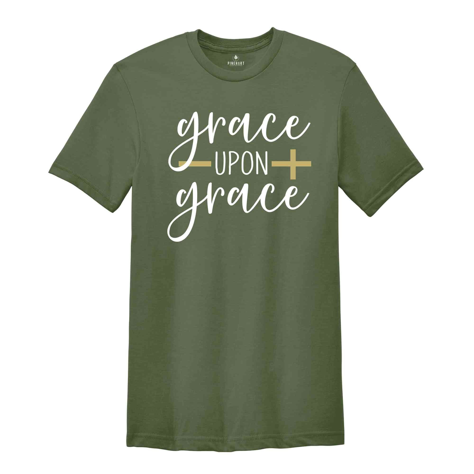 Best Christian Shirts, Grace Upon Grace Shirt, Jesus Shirt, Faith Shirt, Religious Shirt, Inspirational Shirt, Bible Quotes, Church Quotes