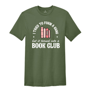 I Tried to Form a Gang but it Turned into a Book Club Shirt, Librarian Shirt, Banned Books Shirt, Bookish Shirt, Library Shirt