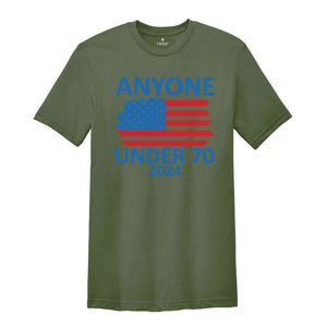 Anyone Under 70 Shirt, 2024 Funny Election Shirt, Funny Political Shirt, Sarcastic Political Humor Shirt, Humorous Election Tee