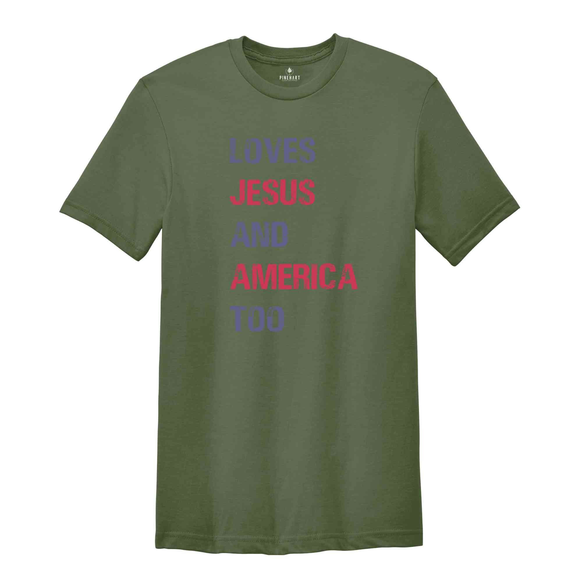 Loves Jesus and America Too Shirt, Patriotic Christian Shirt, Independence Day, USA Shirt, Country Shirt, God Bless America