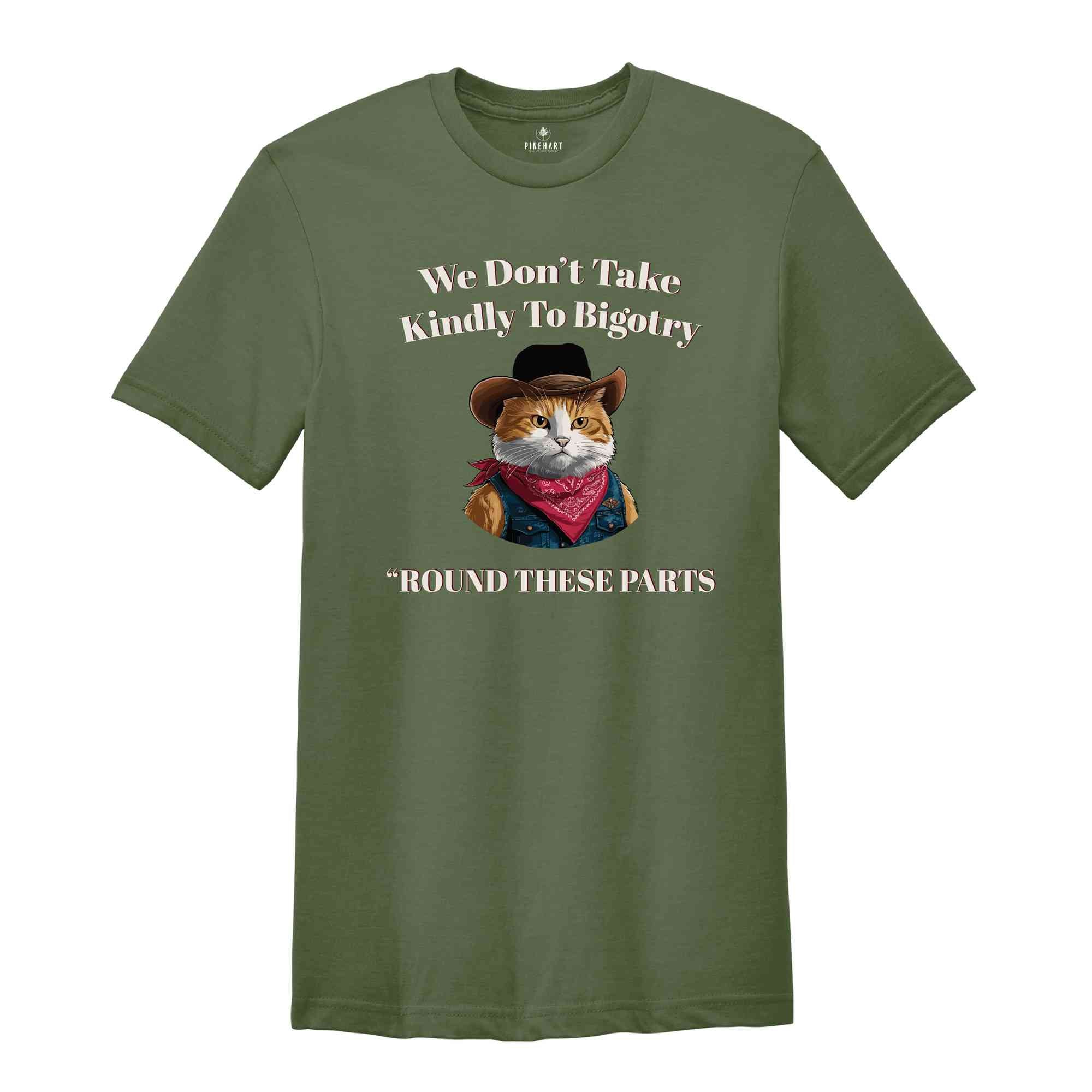 We Don't Take Kindly To Bigotry Shirt, Funny Cat Sherif Shirt, Bigotry T Shirt Funny, Retro Aesthetic Cat Shirt