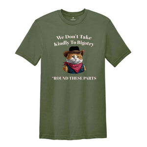 We Don't Take Kindly To Bigotry Shirt, Funny Cat Sherif Shirt, Bigotry T Shirt Funny, Retro Aesthetic Cat Shirt