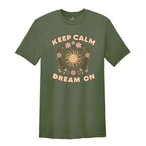 Keep Calm Dream On T Shirt, Boho Shirt, Bohemian Whimsical Tee, Floral Tee, Summer T Shirt, Layering Tees, Gift for Her