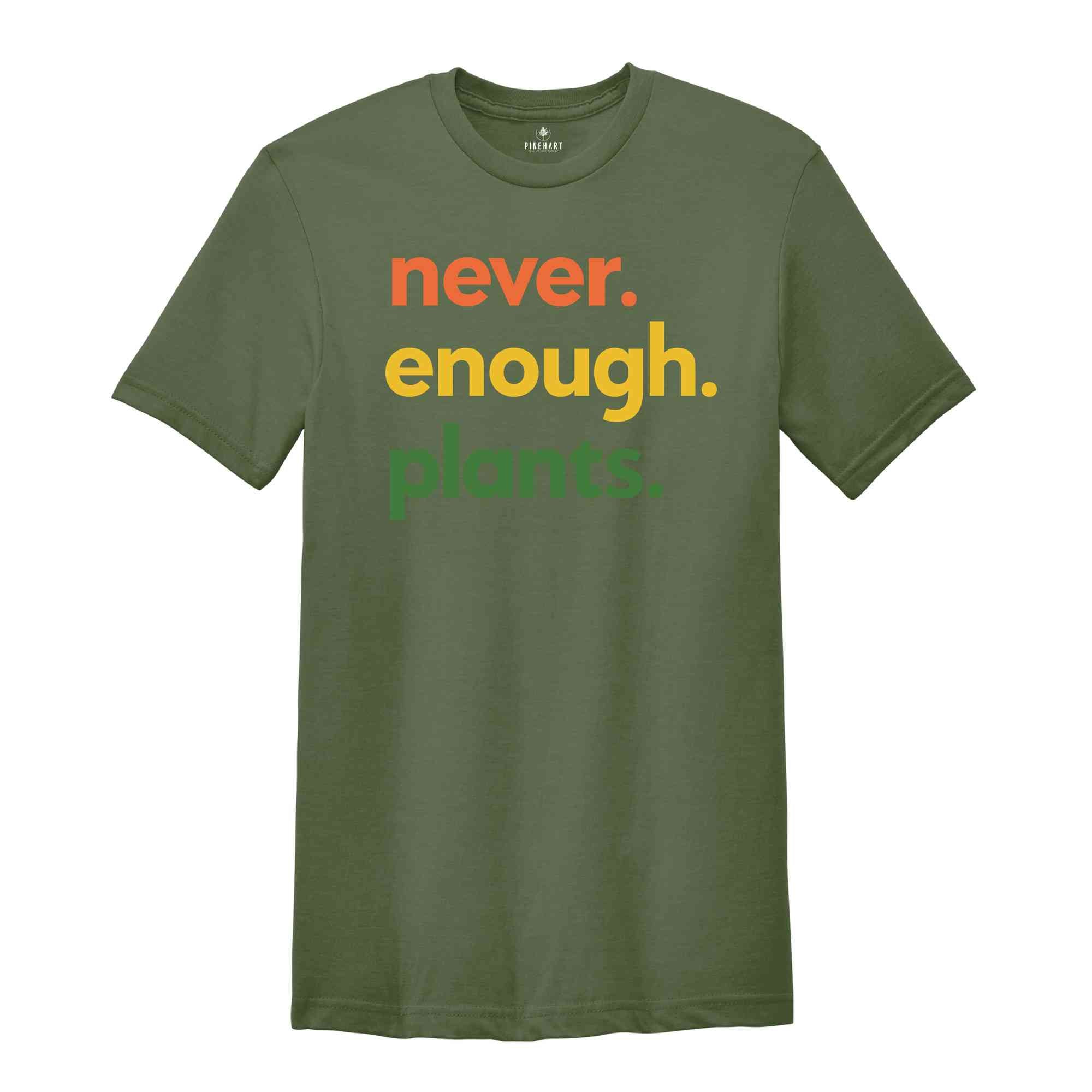 Never Enough Plants Shirt, Plant Lover Shirt, Gardening Shirt, Plant Mom Tee, Gardening Gift, Plant Enthusiast Shirt