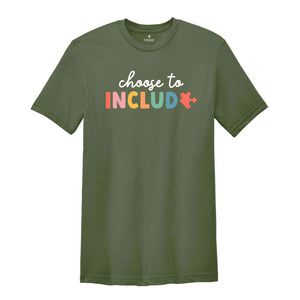 Choose to Include Shirt, Special Education Shirt, Neurodiversity Shirt, Autism Awareness, Sped Teacher Shirt, Inclusion Matters