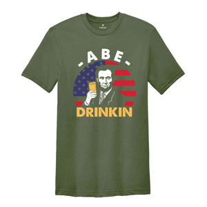 Abe Drinking T-Shirt, Patriotic 4th of July Shirts, Abe Lincoln Shirt, 4th of July Drinking Tees, Independence Day Gifts