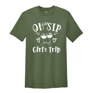 Oh Sip It's A Girl's Trip T-shirt, Girls Vacation Shirt, Girl Trip Shirt, Birthday Girl Gift, Cruise Tee, Traveler Gift Tee