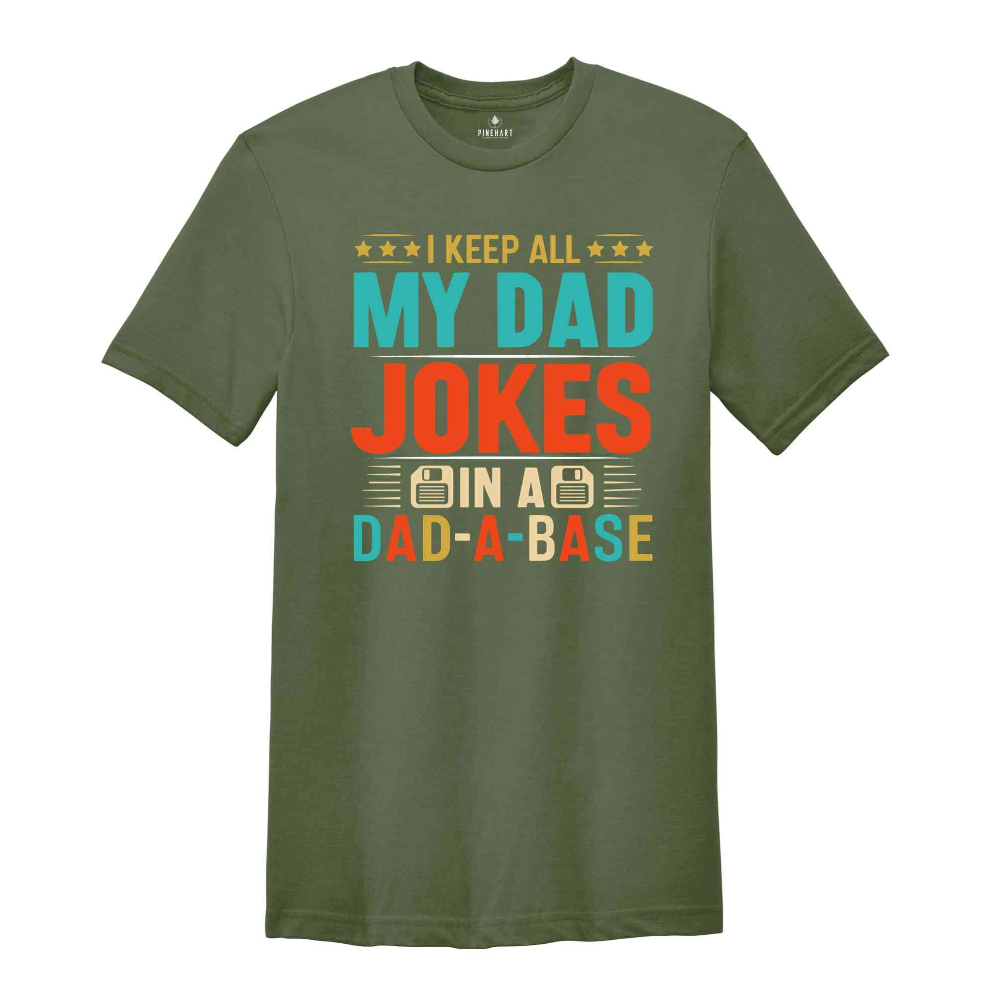 I Keep All My Dad Jokes In A Dad-a-base Shirt, New Dad Shirt, Dad Shirt, Shirt ,Father's Day Shirt, Best Dad shirt