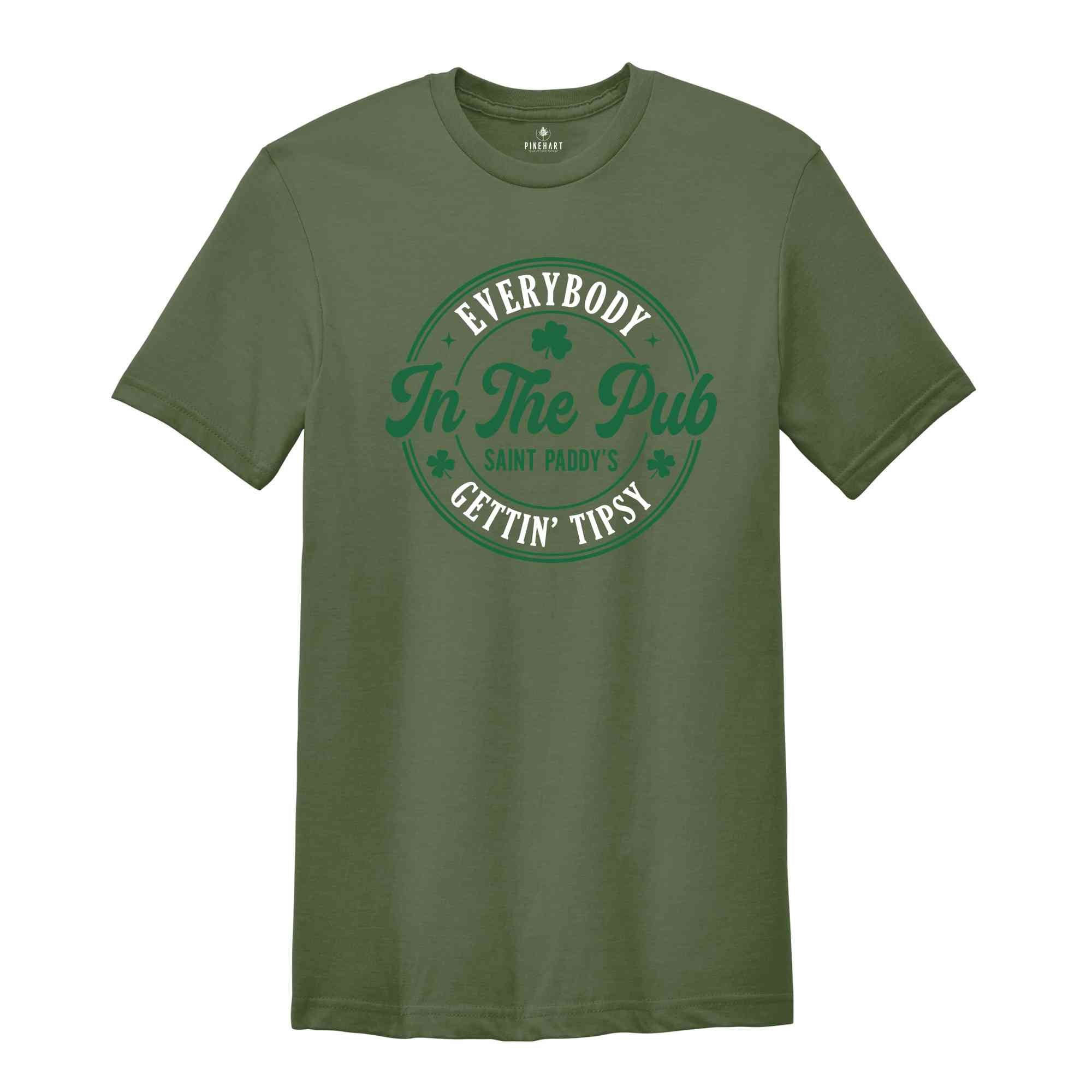 Everybody In The Pub Getting Tipsy Shirt, St Patrick's Day Tshirt, Irish Pub Tee, Saint Paddy's Shirt, St. Patricks Day Gift