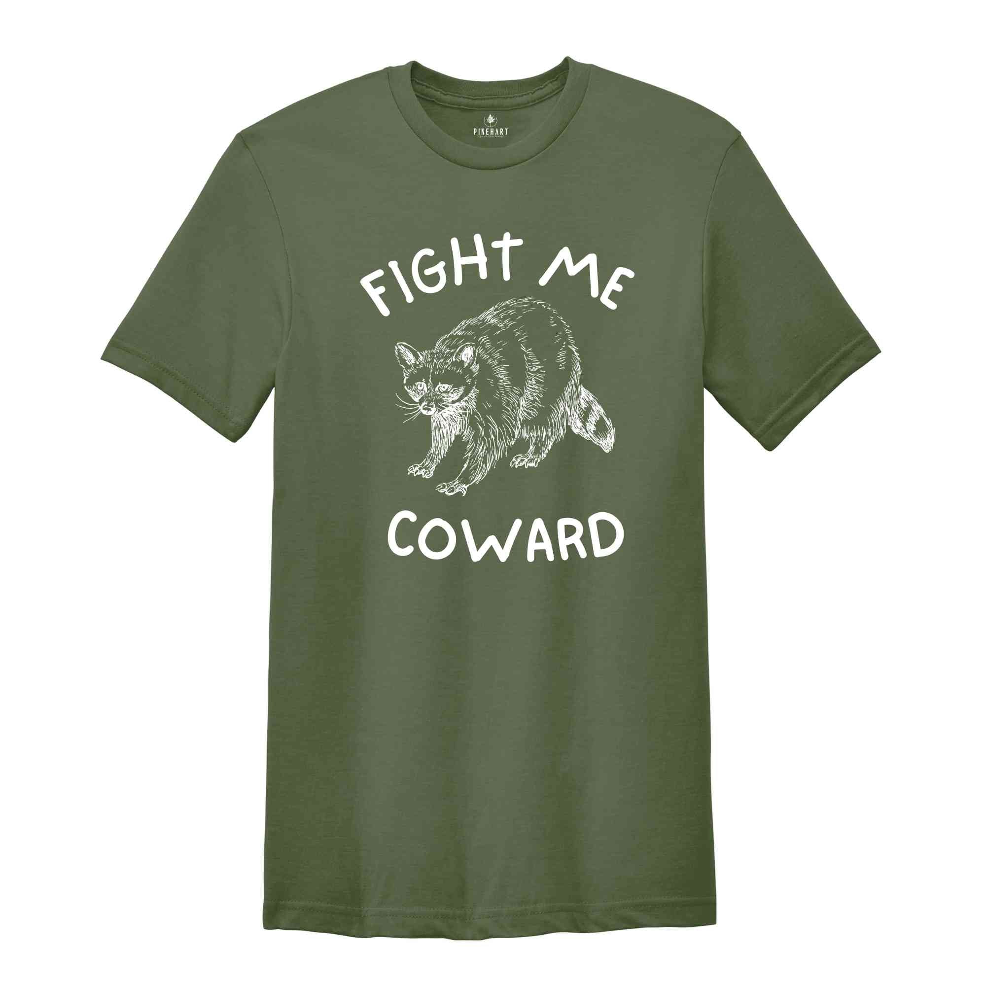 Fight Me Coward Shirt, Raccoon T-Shirt, Raccoon Meme T-Shirt, Trash Panda Shirt, Cute Raccoon T-Shirt