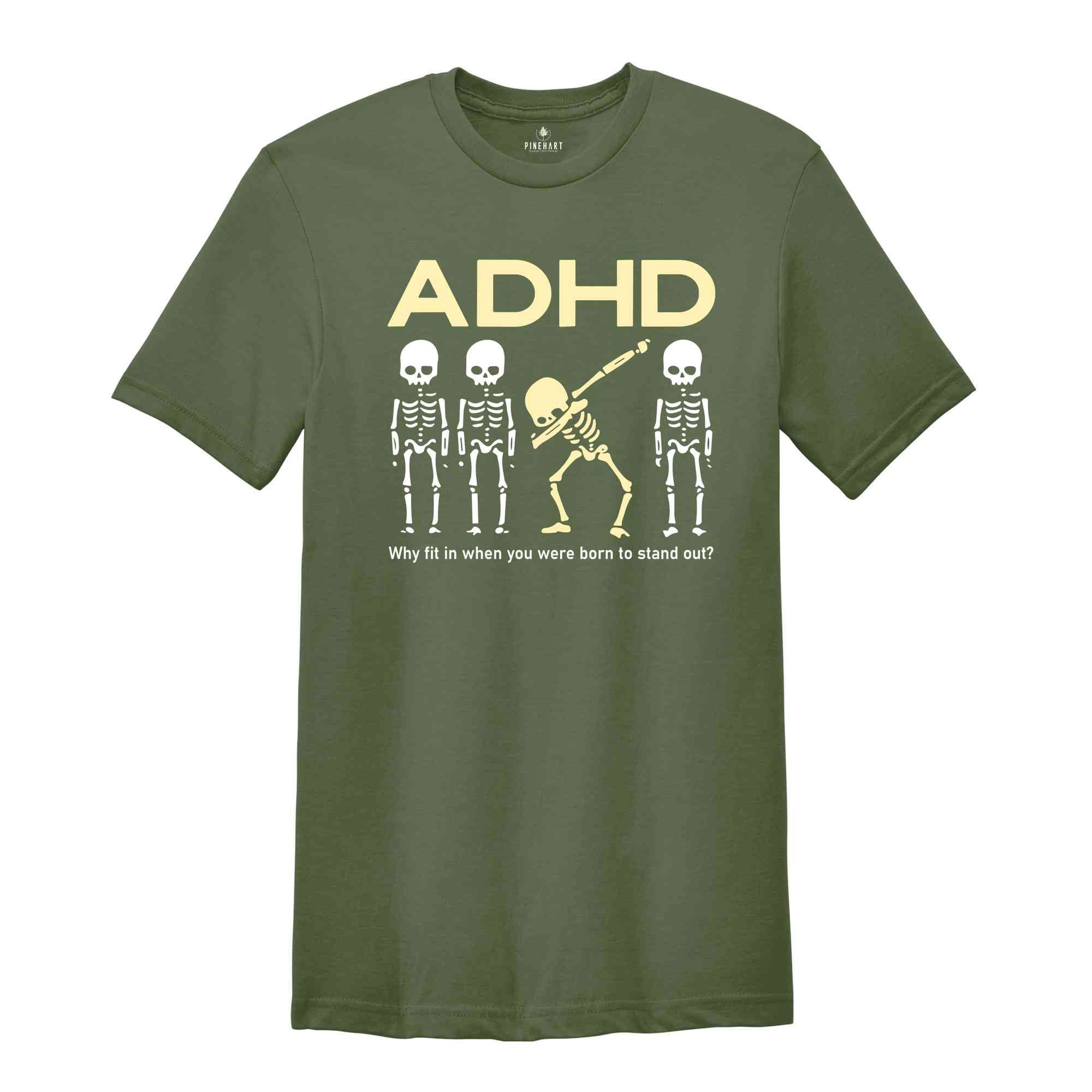 ADHD Why Fit In When You Were Born To Stand Out Shirt, Skeleton Shirt, ADHD Saying Shirt, Awareness Shirt, Motivational Shirt