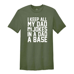 I Keep All My Dad Jokes In A Dad A Base Shirt, Funny Fathers Day Dad Jokes Tee, Grandfather Birthday Gift, Cool Dad Tee