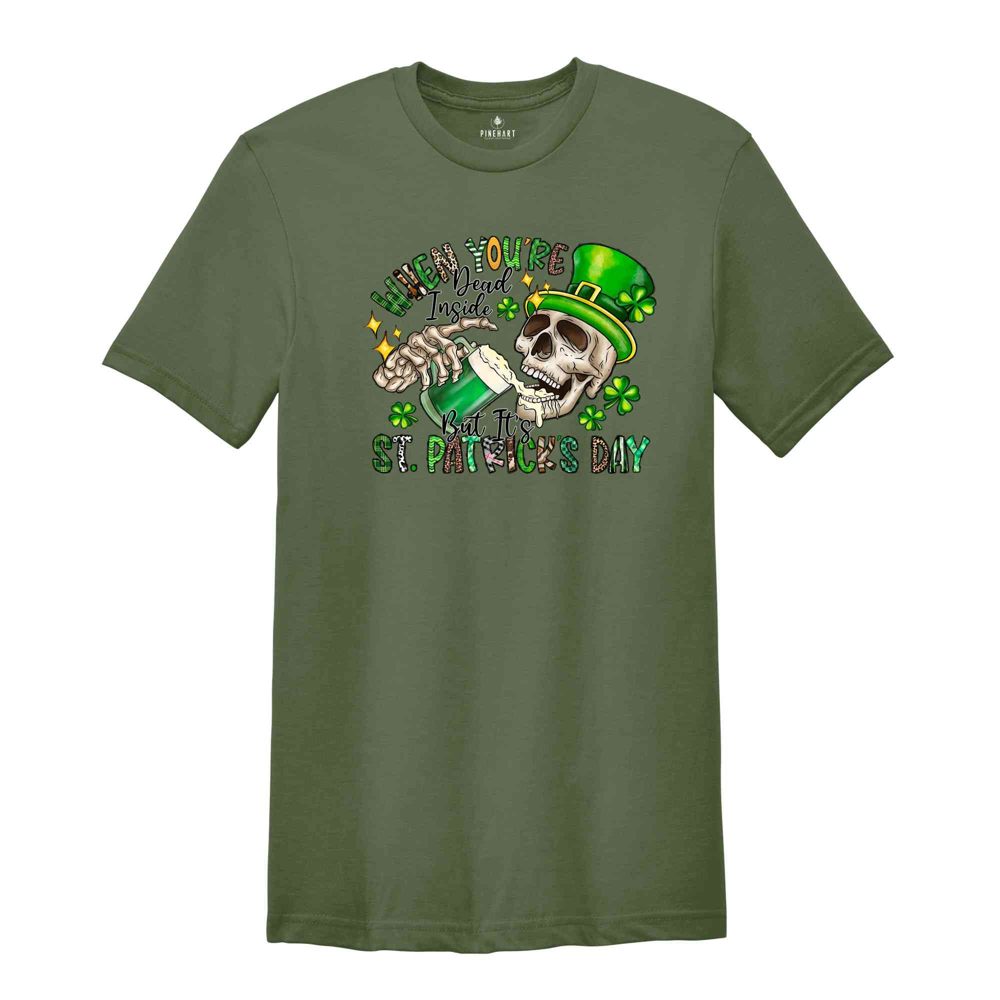 When Youre Dead Inside But Its St. Patrick's Day Shirt, Saint Patrick's Day Shirt, Feeling Lucky Shirt, Beer Shirt, Skull Shirt