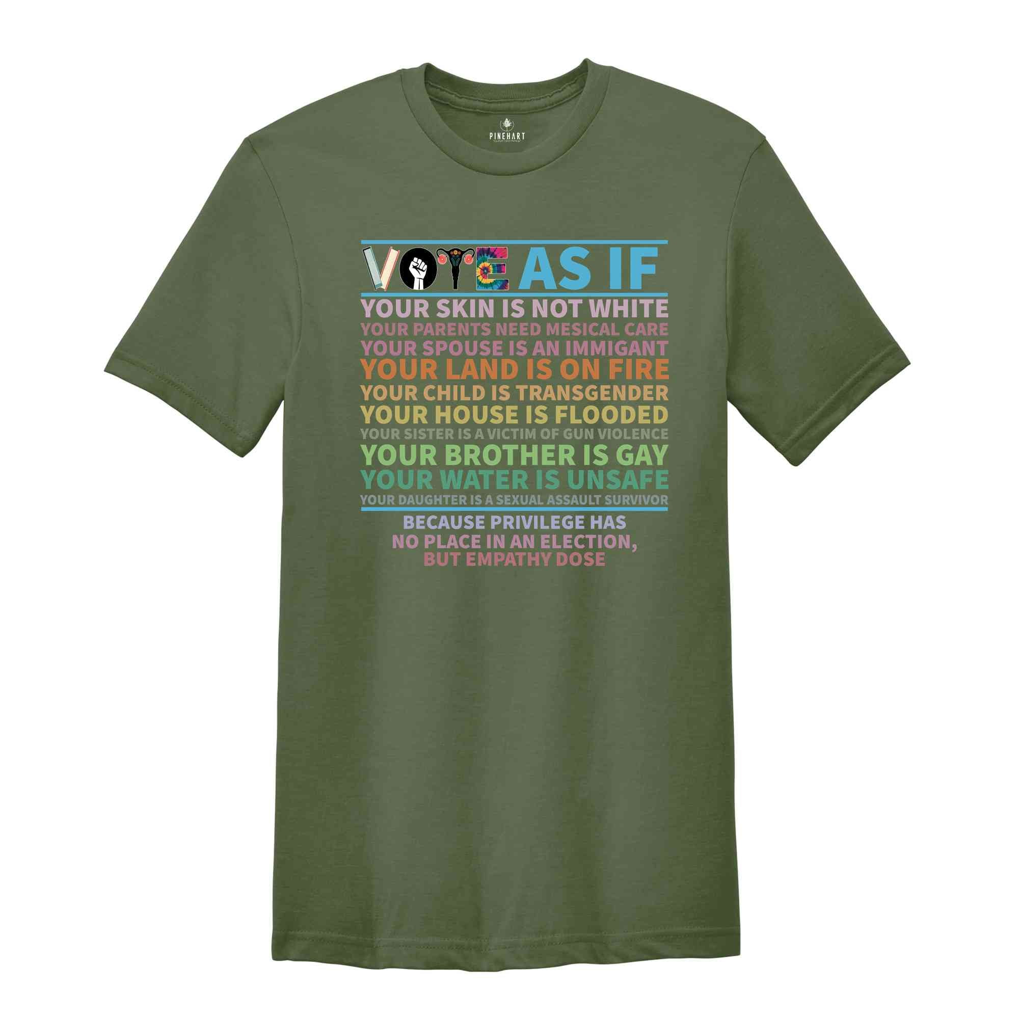 Vote As If Shirt, Custom Register Shirt, Election 2024 Shirt, Voter Shirt, Voting Shirt, Vote Gift, Equality Shirt, Pro Choice Shirt