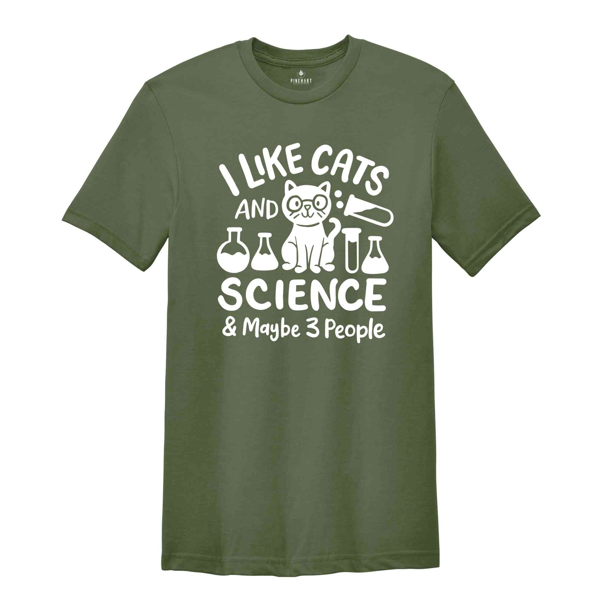 I Like Cats And Science Maybe 3 People Shirt, Science Teacher Shirt, Funny Science Tee, Science Lover Tshirt, Teacher Life Shirt