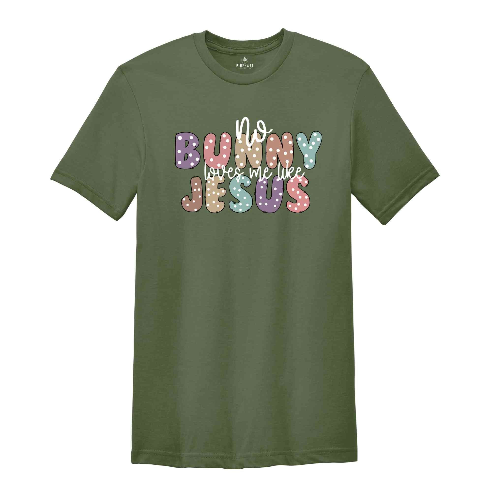 No Bunny loves me like Jesus Shirt, Adults Religious Shirt, Easter Shirt, Easter Christian Shirt, Jesus Shirt, Christian Shirt