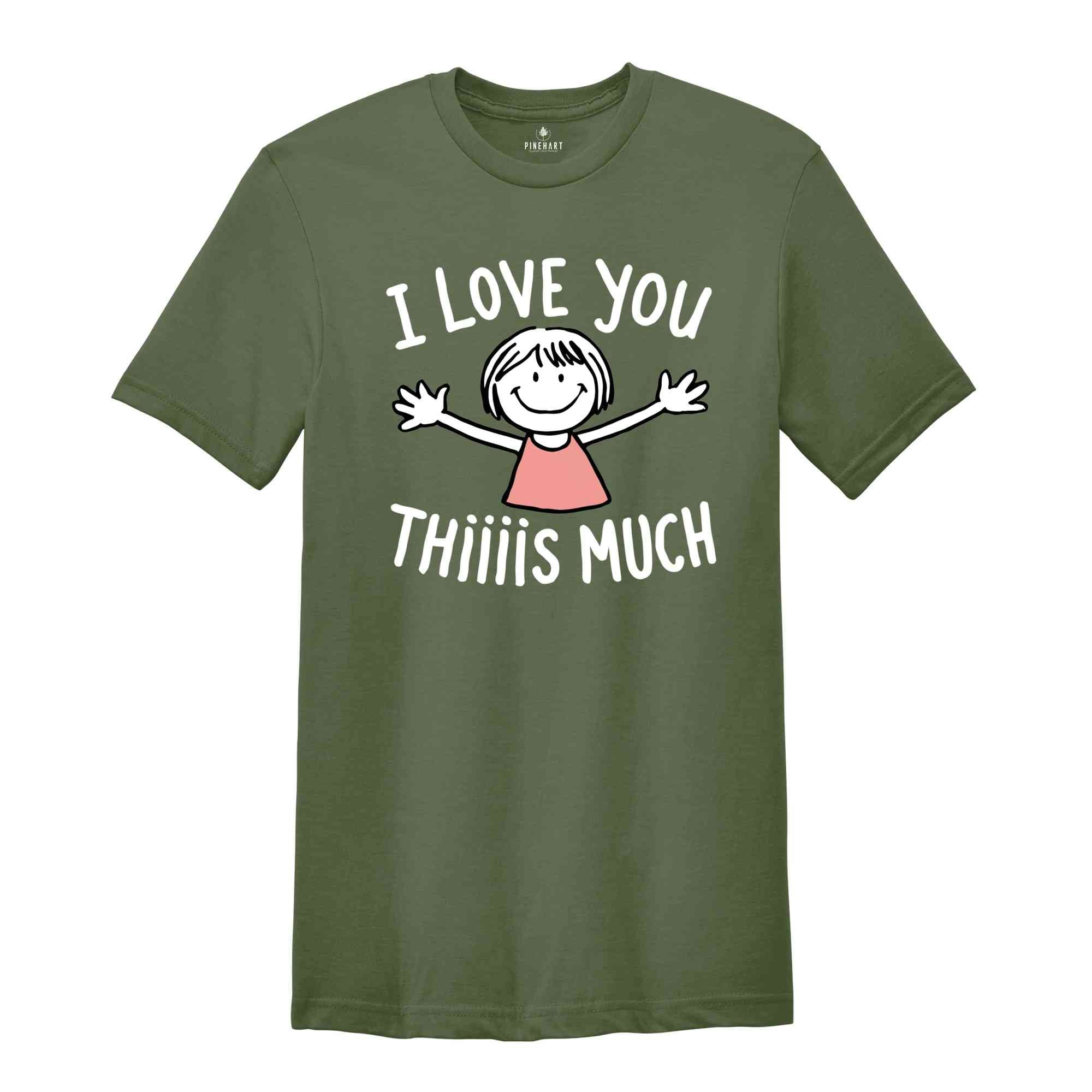 I Love You Thiiiis Much Shirt, Valentine's Day Shirt, Women Valentine Gift Shirt, Love Shirt, Cute Valentines Day Shirt