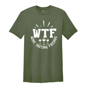 WTF Wine Tasting Friends Shirt, Matching Wine Tasting Group Shirt, Funny Drinking Tshirt, Drinking Tee for Best Friend