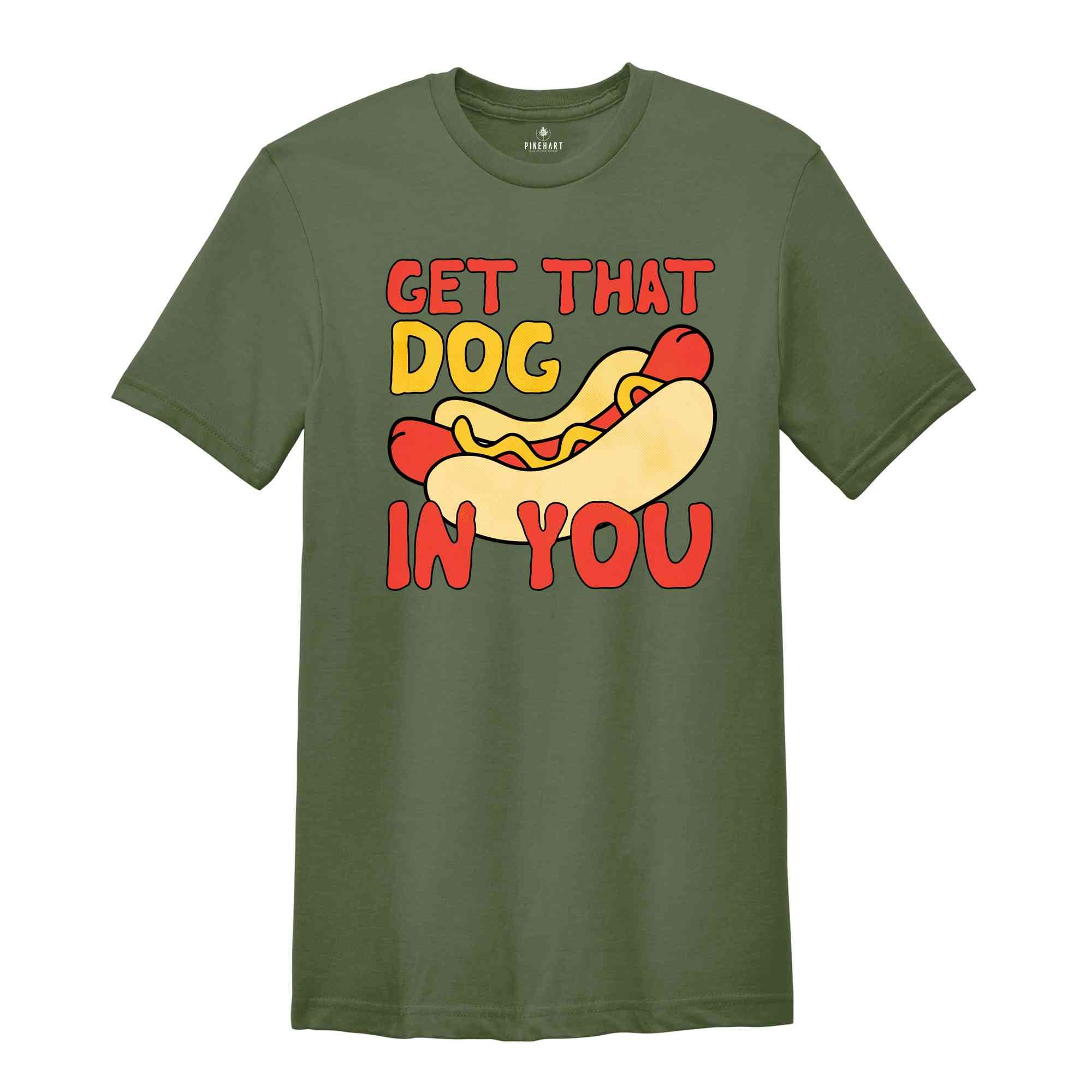 Get That Dog In You Shirt, Funny Hot Dog Shirt, Funny Dank Meme Shirt, Y2k Shirts, Got That Dog In Me, Hot Dog Shirt