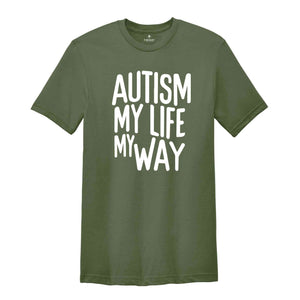 Autism My Life My Way, Autism Awareness Tee, Autism Mom TShirt, Autism Mom Gift, Special Ed Mom, Autism Mother Shirt, Autism Teacher Tee