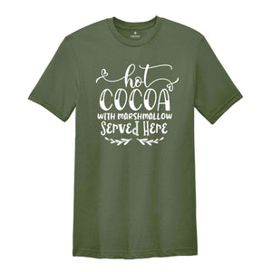 Hot Cocoa With Marshmallow Served Here T-shirt, Holiday T-shirt, Christmas Gift, Christmas Reunion, Xmas Shirt