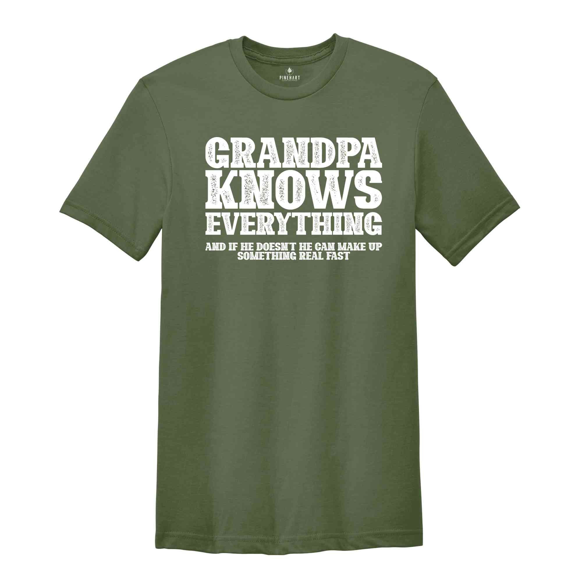 Grandpa Knows Everything And If He Doesn't He Can Make Up Something Real Fast Shirt, Funny Grandpa Shirt, Grandfather Shirt, Fathers Day