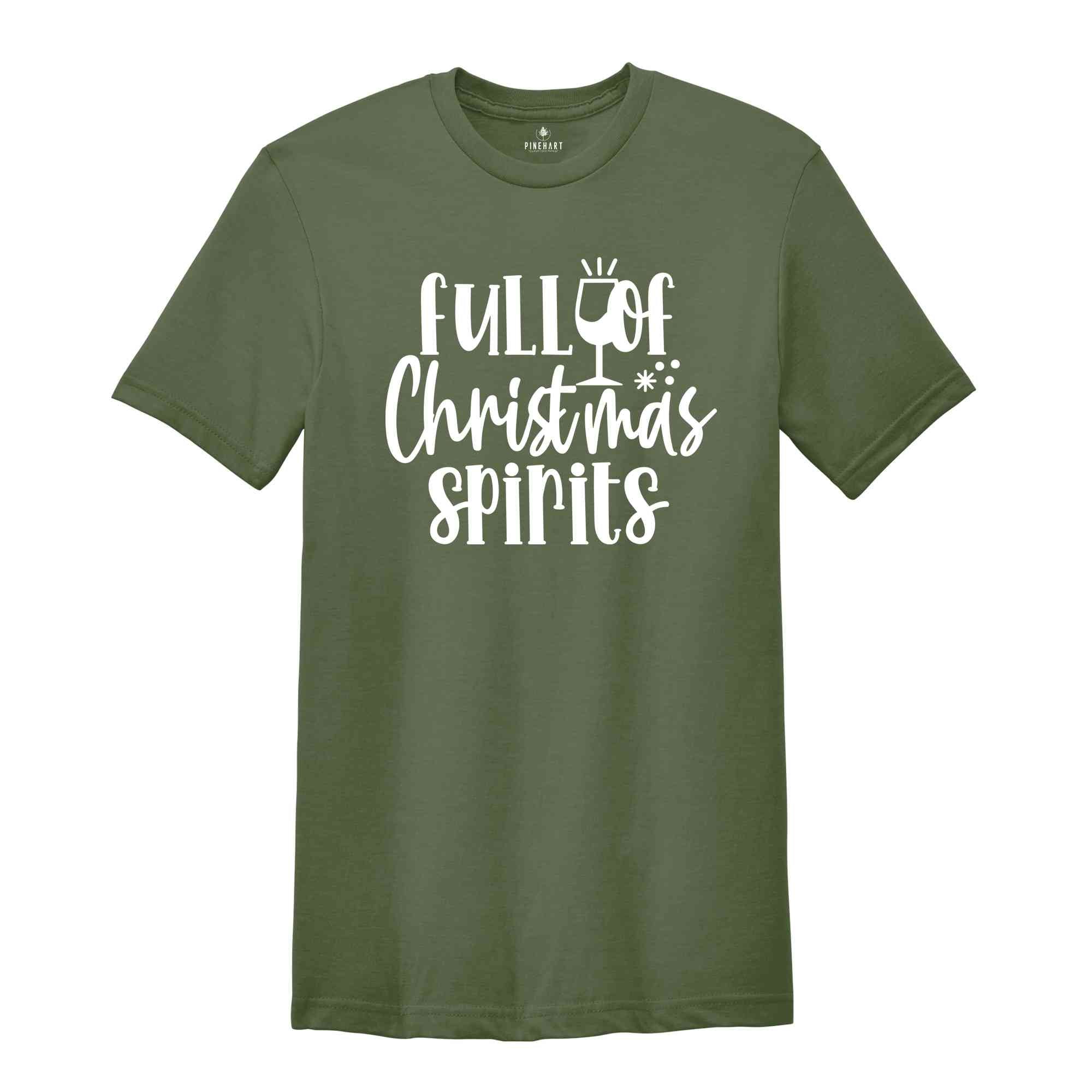 Full of Christmas Spirits Shirt, Funny Christmas Tee, Holiday Drinking, Christmas Shirt, Christmas Gift, Holiday Shirt