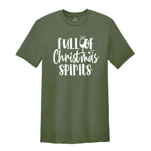 Full of Christmas Spirits Shirt, Funny Christmas Tee, Holiday Drinking, Christmas Shirt, Christmas Gift, Holiday Shirt