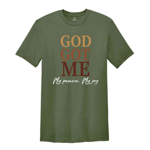 God Got Me My Peace My Joy T-Shirt, Religious Shirt, Christian T-Shirt, Religious Apparel, Piece and Joy Shirt