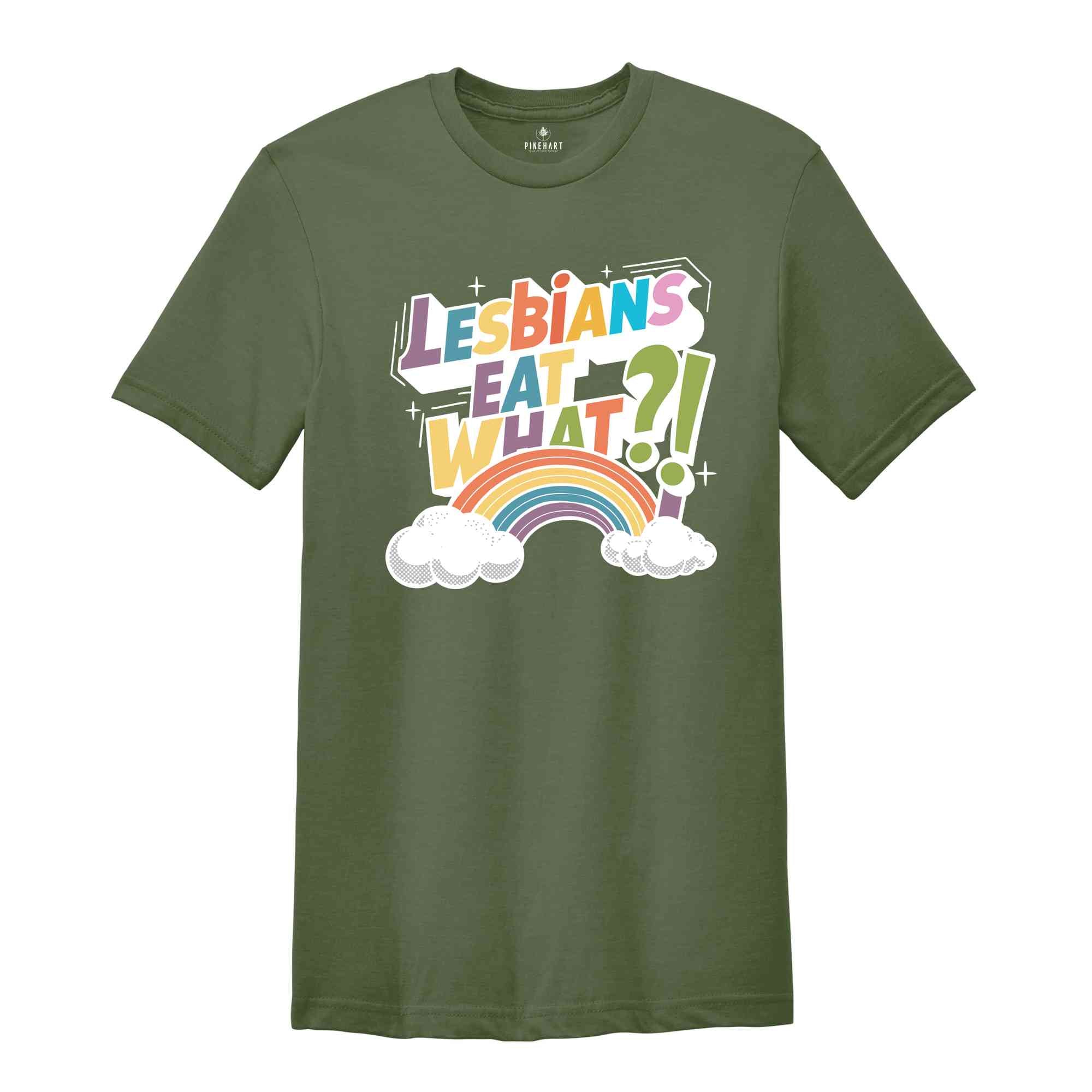 Lesbians Eat What Shirt, Lesbian Humor Tee, Pride Month Shirt, Rainbow Flag Shirt, Lesbian Shirt, Funny LGBTQ Shirt