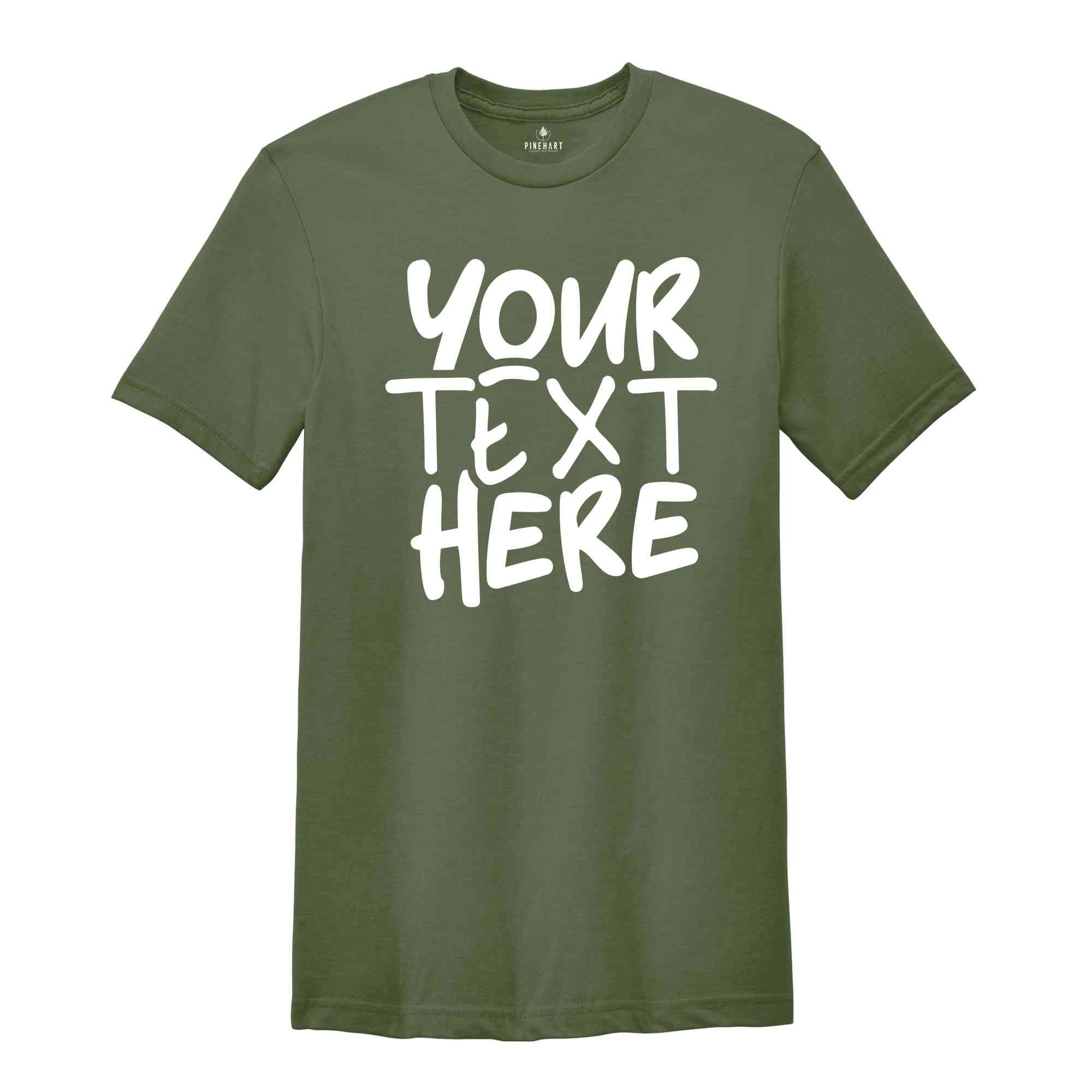 Your Text Here Shirt, Personalized Shirt, Custom Text Tshirt, Personalized Tshirt, Your Text Here, Insert Your Text Tshirt