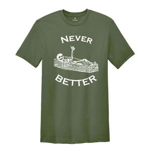 Never Better Skeleton Shirt, Skull Shirt, Funny Halloween Shirt, Halloween Party Shirt, Spooky Season Shirt, Women Halloween Shirt